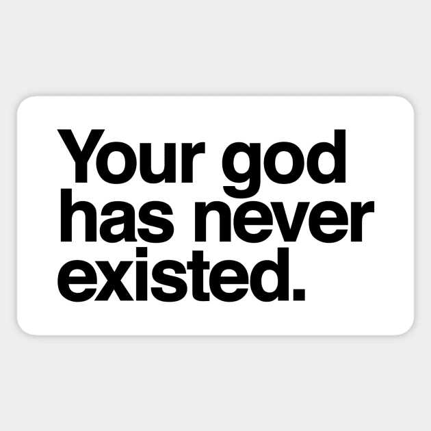 Your god has never existed Sticker by TeeLabs